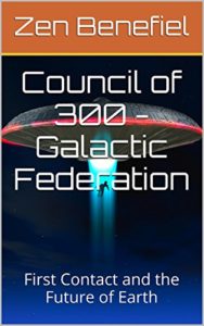 council of 300 - galactic federation - first contact and the future of earth